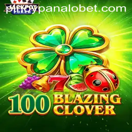 Exploring the Thrills of 100BlazingClover at Panalobet.COM